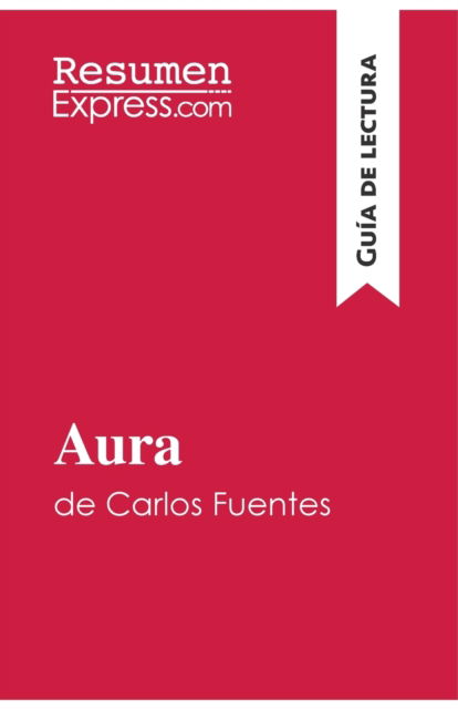 Cover for Resumenexpress · Aura de Carlos Fuentes (Guia de lectura) (Pocketbok) (2017)