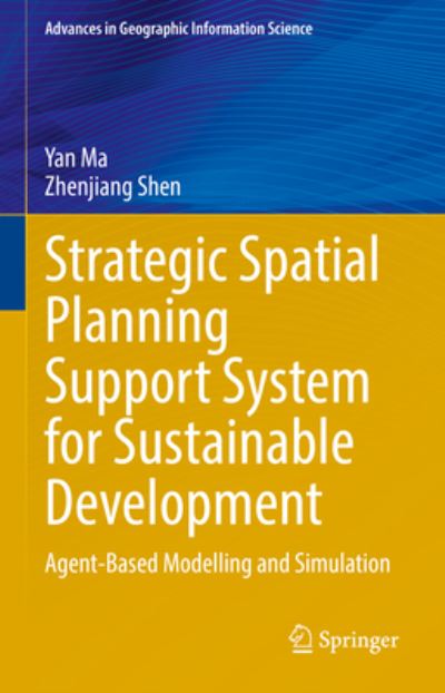 Cover for Yan Ma · Strategic Spatial Planning Support System for Sustainable Development: Agent-Based Modelling and Simulation - Advances in Geographic Information Science (Hardcover Book) [1st ed. 2022 edition] (2022)