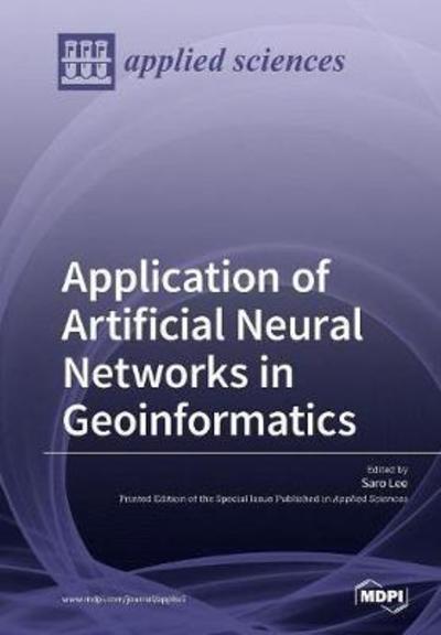 Cover for Saro Lee · Application of Artificial Neural Networks in Geoinformatics (Paperback Book) (2018)