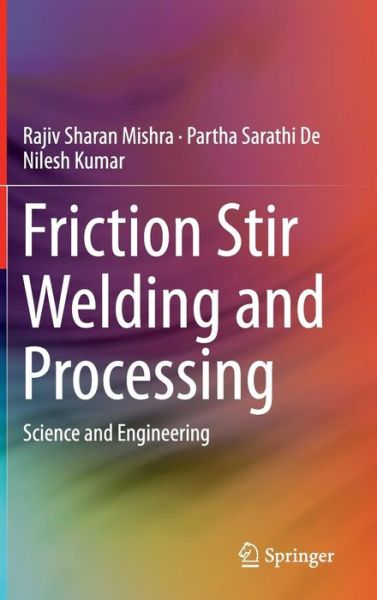 Cover for Rajiv Sharan Mishra · Friction Stir Welding and Processing: Science and Engineering (Hardcover Book) [2014 edition] (2014)