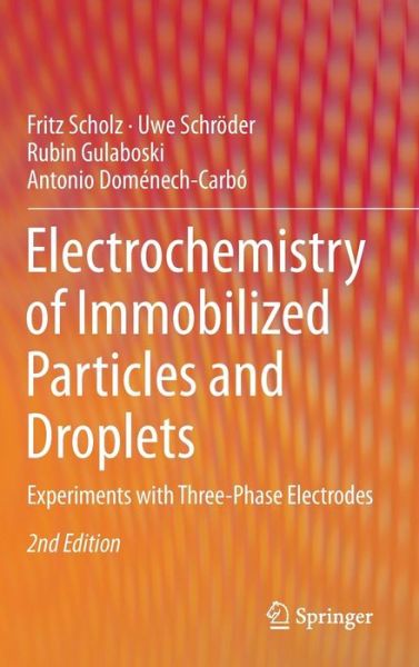 Cover for Fritz Scholz · Electrochemistry of Immobilized Particles and Droplets: Experiments with Three-Phase Electrodes (Hardcover Book) [2nd ed. 2015 edition] (2014)