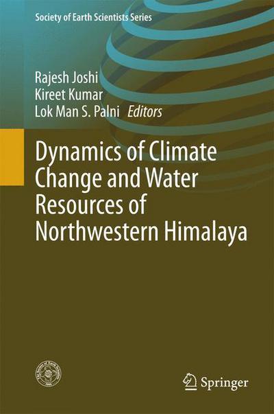 Cover for Rajesh Joshi · Dynamics of Climate Change and Water Resources of Northwestern Himalaya - Society of Earth Scientists Series (Hardcover Book) [2015 edition] (2015)