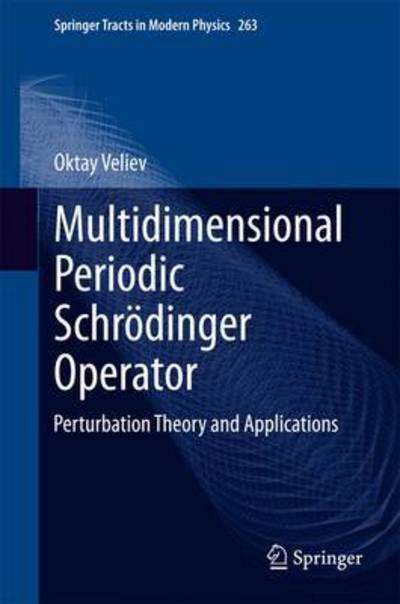Cover for Oktay Veliev · Multidimensional Periodic Schroedinger Operator: Perturbation Theory and Applications - Springer Tracts in Modern Physics (Hardcover Book) [2015 edition] (2015)