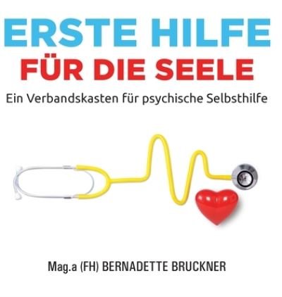 Cover for Bernadette Bruckner · Erste Hilfe fur die Seele (Hardcover Book) (2021)