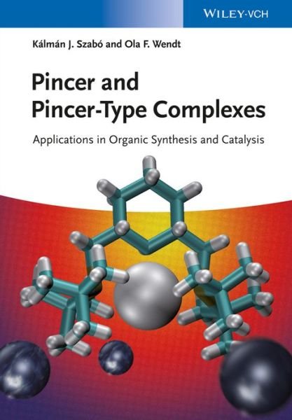 Cover for KJ Szabo · Pincer and Pincer-Type Complexes: Applications in Organic Synthesis and Catalysis (Innbunden bok) (2014)