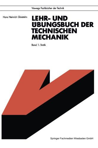 Lehr- Und Ubungsbuch Der Technischen Mechanik: Band 1: Statik - Viewegs Fachbucher Der Technik - Hans Heinrich Gloistehn - Books - Vieweg+teubner Verlag - 9783528030421 - June 24, 1992