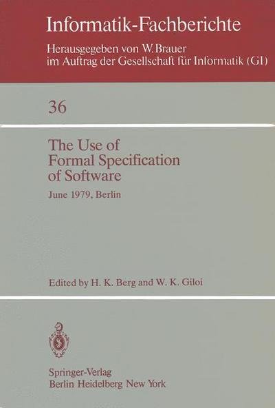 The Use of Formal Specification of Software: June 25 27, 1979, Berlin (Softcover Reprint of the Origi) - H K Berg - Libros - Springer - 9783540104421 - 1980