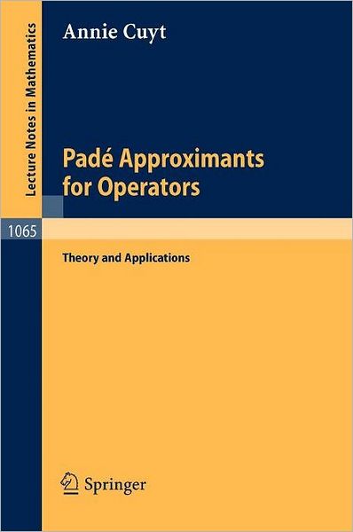 Cover for A. Cuyt · Pade Approximants for Operators: Theory and Applications - Lecture Notes in Mathematics (Paperback Book) (1984)