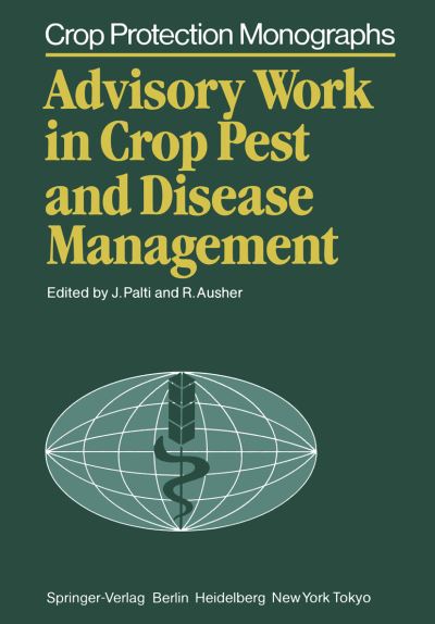 Cover for Josef Palti · Advisory Work in Crop Pest and Disease Management - Crop Protection Monographs (Paperback Book) [Softcover reprint of the original 1st ed. 1986 edition] (1986)