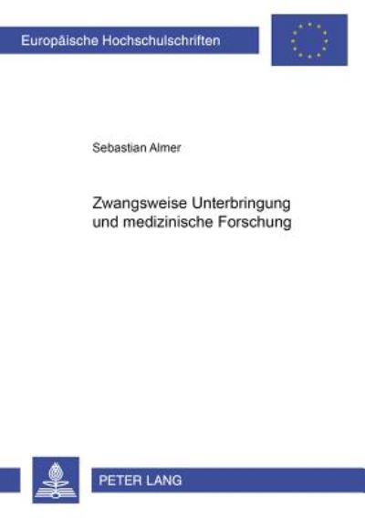 Cover for Almer Sebastian Almer · Zwangsweise Unterbringung und medizinische Forschung (Paperback Book) (2005)