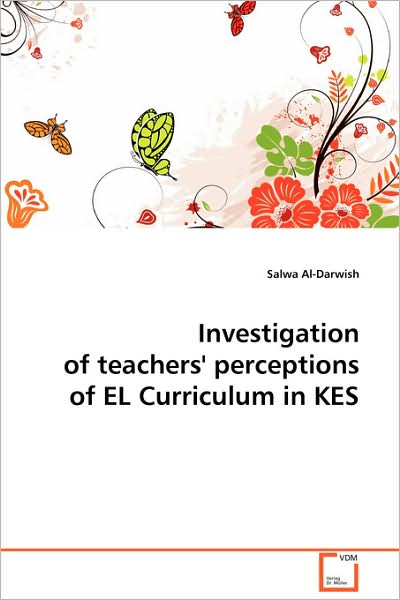 Investigation of Teachers' Perceptions of El Curriculum in Kes - Salwa Al-darwish - Libros - VDM Verlag Dr. Müller - 9783639105421 - 16 de diciembre de 2008