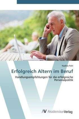 Cover for Pahl · Erfolgreich Altern im Beruf (Book) (2012)