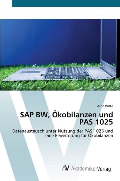 SAP BW, Ökobilanzen und PAS 1025 - Witte - Books -  - 9783639415421 - May 22, 2012