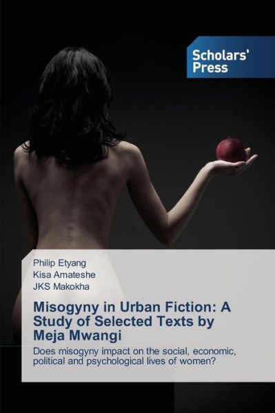 Cover for Etyang Philip · Misogyny in Urban Fiction: a Study of Selected Texts by Meja Mwangi (Paperback Bog) (2015)