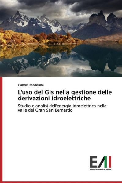 Cover for Madonna Gabriel · L'uso Del Gis Nella Gestione Delle Derivazioni Idroelettriche (Paperback Book) (2015)
