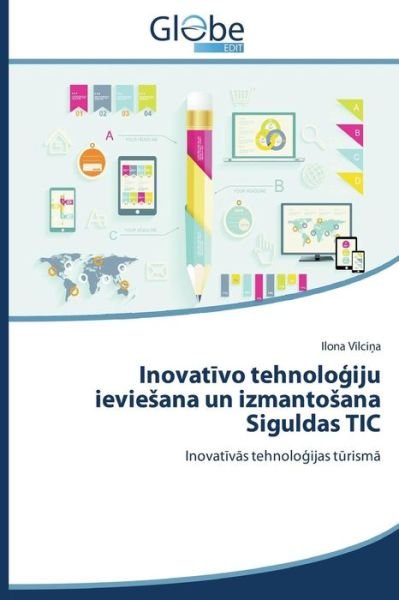 Cover for Vilci A. Ilona · Inovat Vo Tehnolo Iju Ievie Ana Un Izmanto Ana Siguldas Tic (Paperback Bog) [Latvian edition] (2014)
