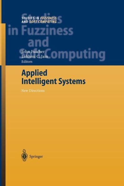 Applied Intelligent Systems: New Directions - Studies in Fuzziness and Soft Computing - John Fulcher - Books - Springer-Verlag Berlin and Heidelberg Gm - 9783642059421 - December 7, 2010