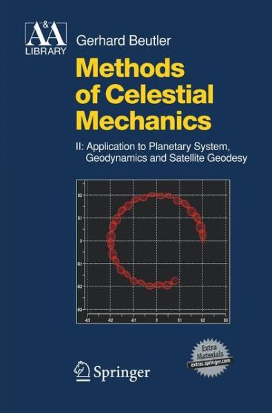 Cover for Gerhard Beutler · Methods of Celestial Mechanics: Volume II: Application to Planetary System, Geodynamics and Satellite Geodesy - Astronomy and Astrophysics Library (Pocketbok) [2005 edition] (2014)