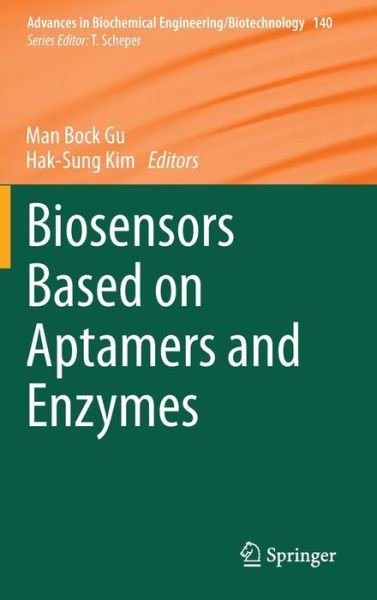 Cover for Man Bock Gu · Biosensors Based on Aptamers and Enzymes - Advances in Biochemical Engineering / Biotechnology (Gebundenes Buch) (2014)