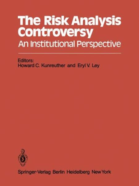 Cover for Howard C Kunreuther · The Risk Analysis Controversy: An Institutional Perspective (Paperback Book) [Softcover reprint of the original 1st ed. 1982 edition] (2011)