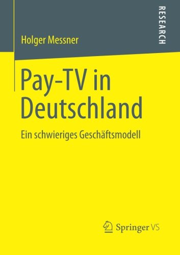 Cover for Holger Messner · Pay-TV in Deutschland: Ein Schwieriges Geschaftsmodell (Paperback Book) [2013 edition] (2013)