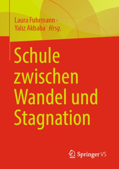 Schule Zwischen Stagnation und Wandel - Laura Fuhrmann - Books - Springer Fachmedien Wiesbaden GmbH - 9783658379421 - November 12, 2022