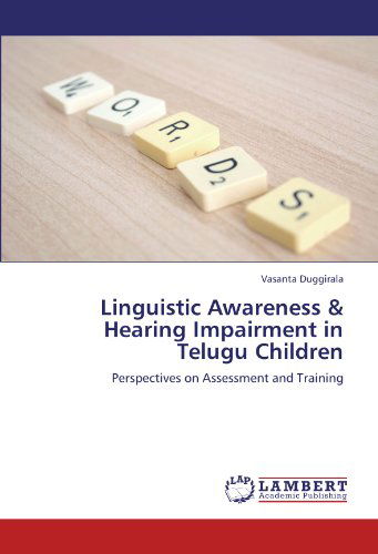 Cover for Vasanta Duggirala · Linguistic Awareness &amp; Hearing Impairment in Telugu Children: Perspectives on Assessment and Training (Paperback Book) (2012)
