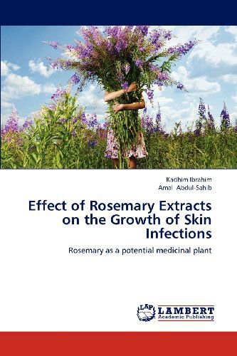 Cover for Kadhim Ibrahim · Effect of Rosemary Extracts on the Growth of Skin Infections (Paperback Book) (2012)
