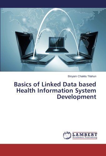 Cover for Binyam Chakilu Tilahun · Basics of Linked Data Based Health Information System Development (Paperback Book) (2014)