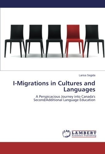Cover for Larisa Segida · I-migrations in Cultures and Languages: a Perspicacious Journey into Canada's Second / Additional Language Education (Paperback Book) (2014)