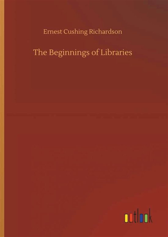 Cover for Richardson · The Beginnings of Libraries (Bog) (2018)
