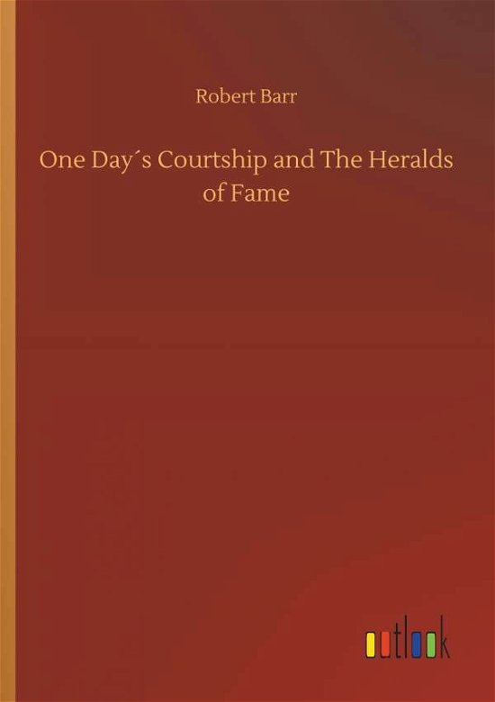One Day s Courtship and The Herald - Barr - Bøger -  - 9783734091421 - 25. september 2019