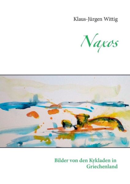 Naxos - Klaus-jurgen Wittig - Books - Books on Demand - 9783735742421 - August 6, 2014