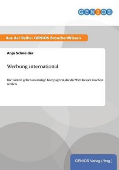 Cover for Anja Schneider · Werbung international: Die Loewen gehen an mutige Kampagnen, die die Welt besser machen wollen (Pocketbok) (2015)