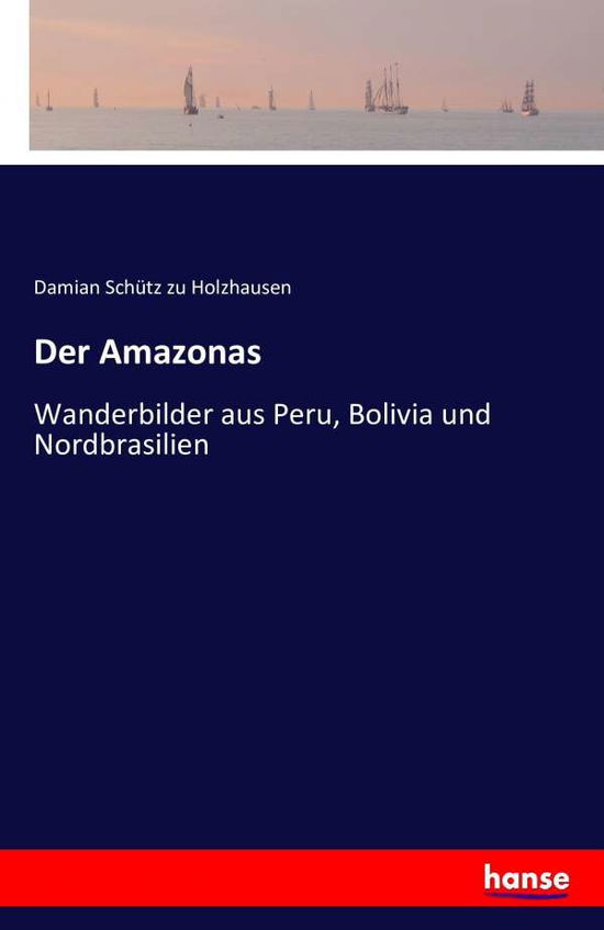 Cover for Sch Tz Zu Holzhausen · Der Amazonas (Pocketbok) (2016)