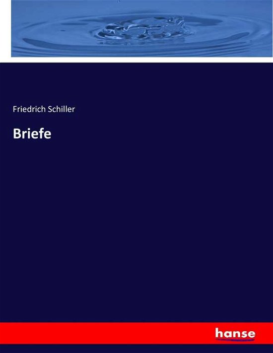 Briefe - Schiller - Libros -  - 9783744719421 - 26 de marzo de 2017