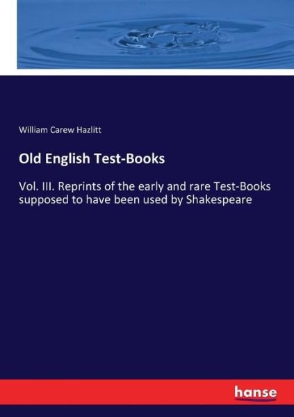 Old English Test-Books - Hazlitt - Books -  - 9783744748421 - April 20, 2017