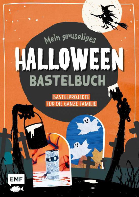 Cover for Edition Michael Fischer · Mein gruseliges Halloween-Bastelbuch - Über 30 schaurig-schöne Projekte für die ganze Familie (Taschenbuch) (2021)