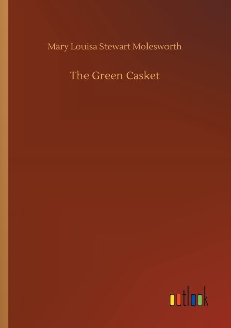 Cover for Mary Louisa Stewart Molesworth · The Green Casket (Paperback Book) (2020)
