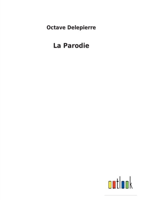 Cover for Octave Delepierre · La Parodie (Taschenbuch) (2022)