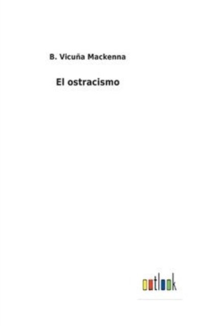 Cover for B Vicua MacKenna · El ostracismo (Gebundenes Buch) (2022)