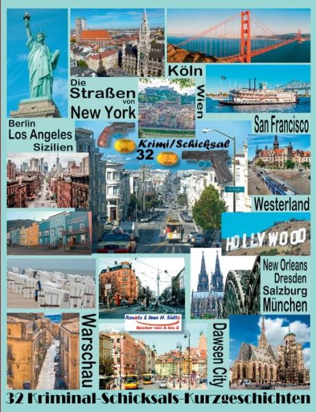 Cover for Uwe H Sultz · Die Strassen von New York - Berlin - San Francisco - Sizilien - New Orleans - Westerland - Koeln - Salzburg - Los Angeles - Warschau - Dresden - Wien: Vorwort von Kommissar a.D. H. Schemberg - 32 Kurzgeschichten Genre Krimi / Schicksal weltweit (Paperback Book) (2020)