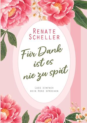 Cover for Renate Scheller · Für Dank ist es nie zu spät (Paperback Book) (2021)