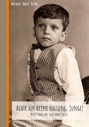 Cover for Matthias &quot;Matti&quot; Bethke · Achte auf deine Haltung, Junge! (Book) (2022)