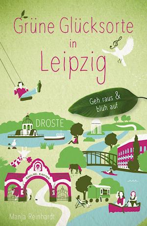 Grüne Glücksorte in Leipzig - Manja Reinhardt - Bücher - Droste Verlag - 9783770024421 - 10. März 2023