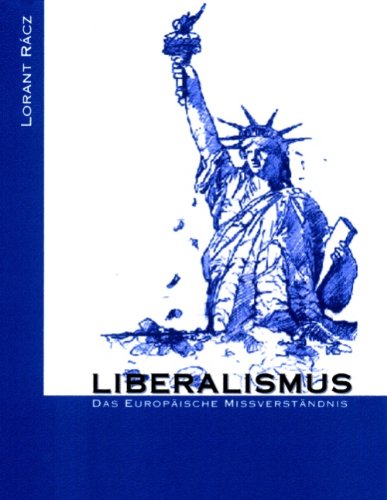 Cover for Lorant Racz · Liberalismus - Das Europäische Missverständnis (Paperback Book) [German edition] (2008)