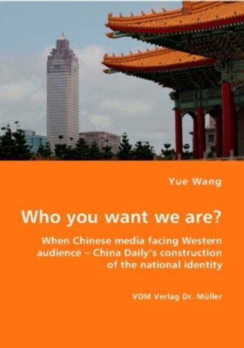 Cover for Yue Wang · Who You Want We Are? when Chinese Media Facing Western Audience - China Daily's Construction of the National Identity (Taschenbuch) (2008)