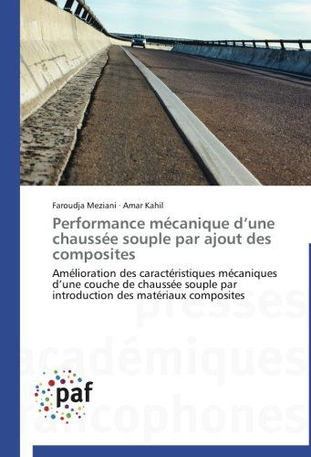 Cover for Amar Kahil · Performance Mécanique D'une Chaussée Souple Par Ajout Des Composites: Amélioration Des Caractéristiques Mécaniques D'une Couche De Chaussée Souple Par ... Des Matériaux Composites (Paperback Bog) [French edition] (2018)