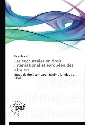 Cover for Kamal Lagtati · Les Succursales en Droit International et Européen Des Affaires: Etude De Droit Comparé : Régime Juridique et Fiscal (Paperback Book) [French edition] (2018)