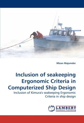 Cover for Mizan Majumder · Inclusion of Seakeeping Ergonomic Criteria in Computerized Ship Design: Inclusion of Kimura's Seakeeping Ergonomic Criteria in Ship Design (Paperback Book) (2010)